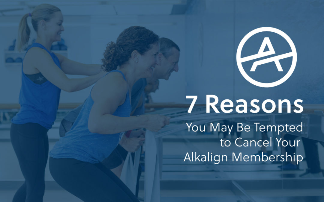 7 Reasons You May Be Tempted to Cancel Your Alkalign Membership